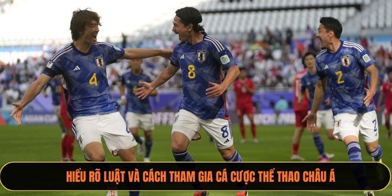 Hiểu rõ luật và cách tham gia cá cược thể thao châu Á
