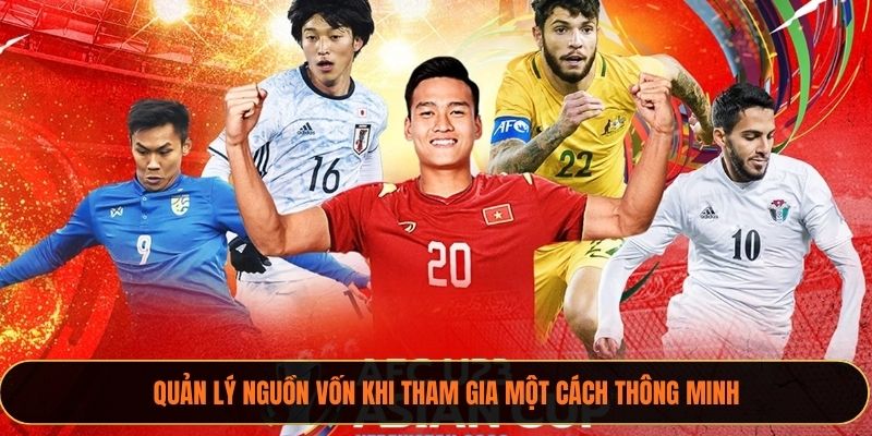 Quản lý nguồn vốn khi tham gia một cách thông minh