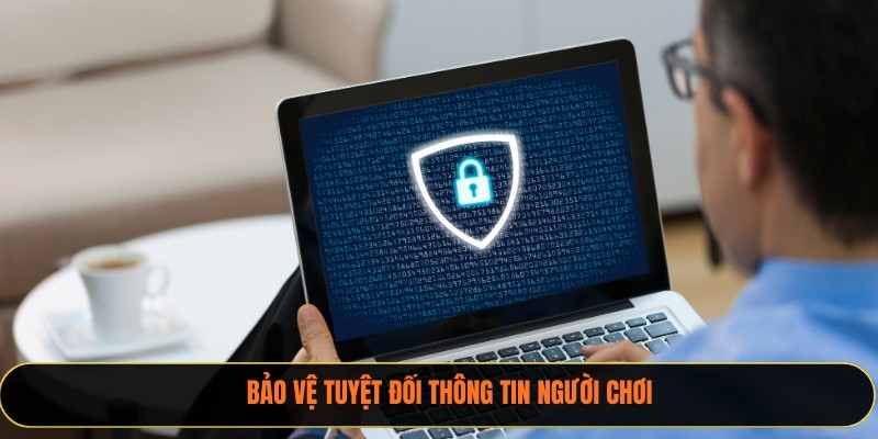 Bảo vệ tuyệt đối thông tin người chơi