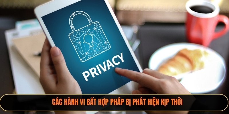 Các hành vi bất hợp pháp bị phát hiện kịp thời