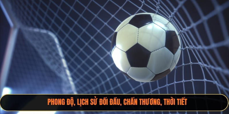 Phong độ, lịch sử đối đầu, chấn thương, thời tiết