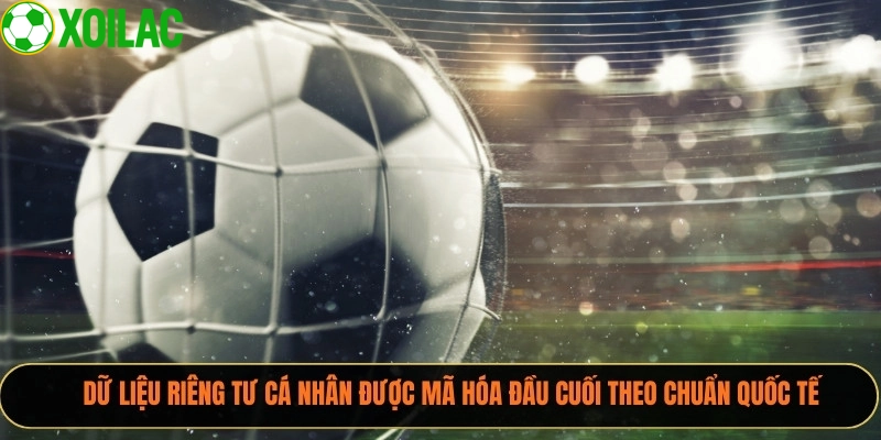 Dữ liệu riêng tư cá nhân được mã hóa đầu cuối theo chuẩn quốc tế