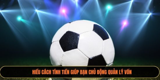 Hiểu cách tính tiền giúp bạn chủ động quản lý vốn