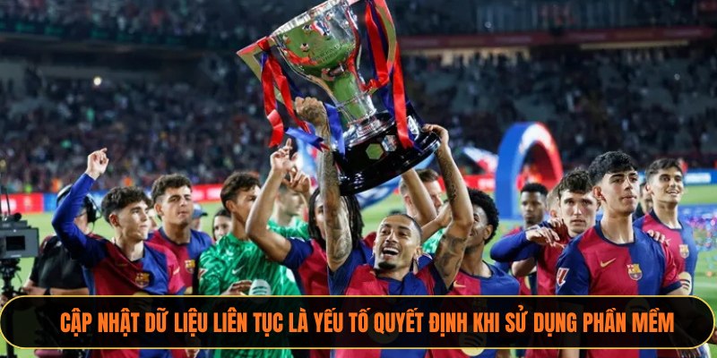 Cập nhật dữ liệu liên tục là yếu tố quyết định khi sử dụng phần mềm