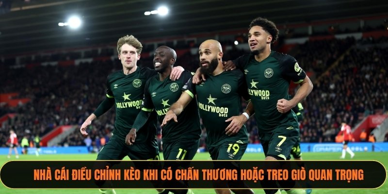 Nhà cái điều chỉnh kèo khi có chấn thương hoặc treo giò quan trọng