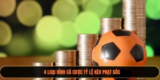 4 loại hình cá cược tỷ lệ kèo phạt góc