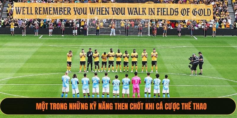 Một trong những kỹ năng then chốt khi cá cược thể thao